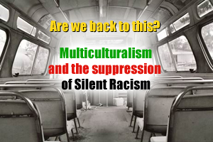Multiculturalism and the suppression of Silent Racism